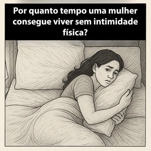 Por quanto tempo uma mulher consegue viver sem intimidade física?